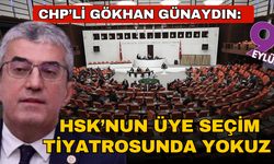CHP’li Gökhan Günaydın açıkladı: HSK seçim tiyatrosuna ortak olmayacağız