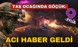 Taş ocağında göçük: İşçinin cesedine ulaşıldı