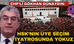CHP’li Gökhan Günaydın açıkladı: HSK seçim tiyatrosuna ortak olmayacağız