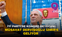 İYİ Parti’de kongre heyecanı: Müsavat Dervişoğlu İzmir’e geliyor