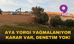 Aya Yorgi yağmalanıyor: Karar var, denetim yok!