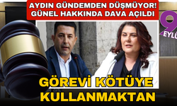 Kuşadası Belediye Başkanı Ömer Günel hakkında dava