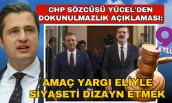 CHP Sözcüsü Yücel'den dokunulmazlık açıklaması: "Amaç yargı eliyle siyaseti dizayn etmek"