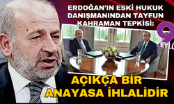Erdoğan'ın eski hukuk danışmanından Tayfun Kahraman tepkisi: "Açıkça bir Anayasa ihlalidir"