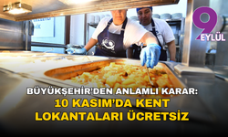 İzmir Büyükşehir’den 10 Kasım kararı: Kent Lokantaları ücretsiz olacak