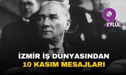 İzmir iş dünyasından 10 Kasım mesajları