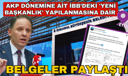 CHP'li Yavuzyılmaz, AKP dönemi İBB’deki 'Yeni Başkanlık' yapılanmasına dair resmi belgeler paylaştı