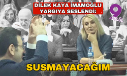 Dilek Kaya İmamoğlu: Susmayacağım