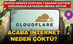 Dünya genelinde erişim sorunu: Cloudflare arızası interneti etkiledi