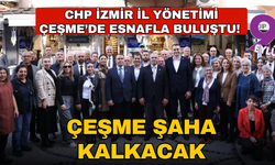 CHP İzmir İl Yönetimi Çeşme’de esnafla buluştu!