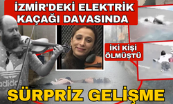 İzmir'deki elektrik kaçağı davasında sürpriz gelişme; 2 kişi ölmüştü
