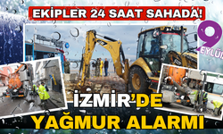 Ekipler 24 saat sahada! İzmir’de yağmur alarmı