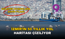 İzmir’in 50 yıllık yol haritası çiziliyor