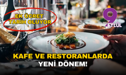 Kafe ve restoranlarda yeni dönem! Ek ücret tarih oluyor