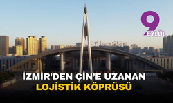 İZFAŞ lojistik sektörünü Çin’e taşıyor