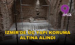 İzmir'de üç yapı koruma altına alındı