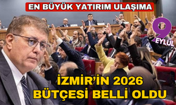 İzmir Büyükşehir'in 2026 yılı bütçesi belli oldu: Öncelik ulaşım yatırımlarında!