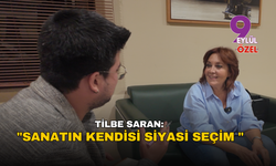Tilbe Saran: "Sanatın kendisi siyasi seçim"