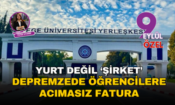 Yurt değil şirket: Depremzede öğrencilere acımasız fatura