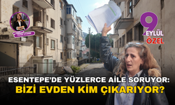 Esentepe’de yüzlerce aile soruyor: Bizi evden kim çıkarıyor?