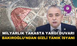 Milyarlık takasta yargı duvarı: Bakıroğlu'ndan gizli tanık isyanı