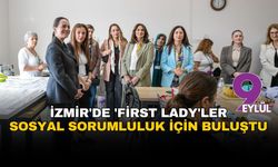 İzmir'de 'first lady'ler sosyal sorumluluk için buluştu: Gönül köprüsü Bayraklı'da kuruldu