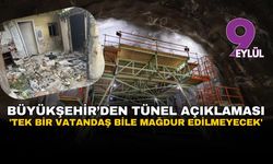 Büyükşehir'den Onat Tüneli gerilimine sert yanıt: Halkın can güvenliği siyasi hesapların üzerindedir
