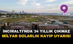 İzmir İnciraltı'nda 34 yıllık planlama çıkmazı: Karabulut'tan milyar dolarlık kayıp uyarısı