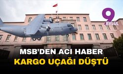 MSB'den acı haber: TSK'nın kargo uçağı düştü