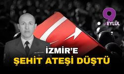 İzmir'e şehit ateşi düştü!