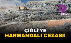 İzmir Çiğli'ye Harmandalı cezası!