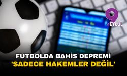 Futbolda yasa dışı bahis depremi: Savcılık 'sadece hakemler değil' dedi, soruşturma tüm ekosisteme yayılıyor