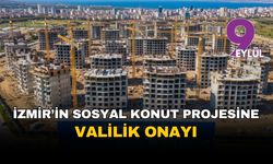 İzmir'in 3100 konutluk dev sosyal konut projesine Valilikten yeşil ışık: 'ÇED gerekli değil'