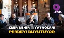 İzmir Şehir Tiyatroları perdeyi büyütüyor: Yeni sezonda daha fazla sahne ve oyun müjdesi