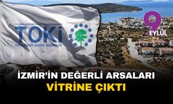 TOKİ İzmir'deki değerli arsalarını vitrine çıkardı