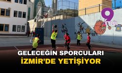 Geleceğin sporcuları İzmir'de yetişiyor