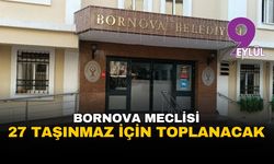 İzmir Bornova Belediyesi meclisi 27 taşınmazın satışı için toplanıyor