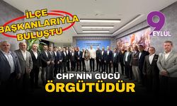 Yeni başkan Güç, ilçe başkanlarıyla buluştu: CHP'nin gücü örgütüdür