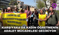 Karşıyaka’da kadın öğretmenin adalet mücadelesi gecikiyor