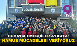 Buca’da emekçiler ayakta: ‘Namus mücadelesi veriyoruz’