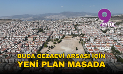 Buca Cezaevi arazisi için yeni plan masada