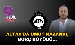 Altay’da umut kazandı, borç büyüdü…