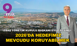 İZBAŞ Yönetim Kurulu Başkanı Eyüp Sevimli: 2026'da hedefimiz mevcudu koruyabilmek