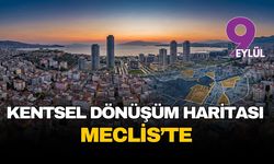 İzmir’in kentsel dönüşüm haritası Meclis'te: Strateji belgesi için düğmeye basılıyor