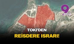 TOKİ’den Çeşme Reisdere ısrarı: İptal edilen 140 dönümlük plan revize edilip askıya çıktı