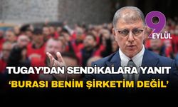 İzmir Büyükşehir Başkanı Tugay’dan sendikalara sert yanıt: “Burası benim şirketim değil”