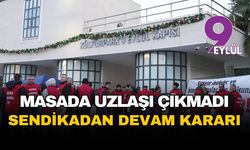 İzmir’de ipler gerildi, masadan uzlaşı çıkmadı: İşçiler eylemlere devam kararı aldı