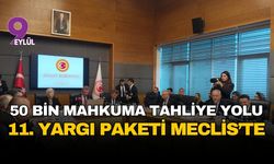 11. Yargı Paketi ile cezaevlerinde yeni dönem: 50 bin kişiye tahliye yolu açılıyor