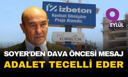 İZBETON davasında yargılanan Tunç Soyer'den mesaj: Adalet mutlaka tecelli eder