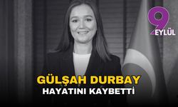 Gülşah Durbay hayatını kaybetti